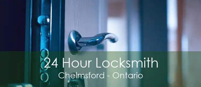 24 Hour Locksmith Chelmsford - Ontario