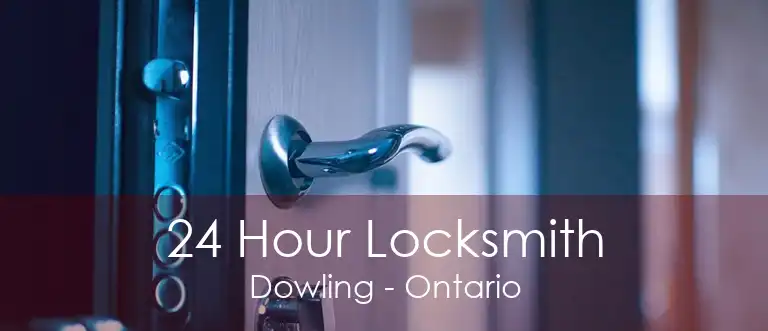 24 Hour Locksmith Dowling - Ontario