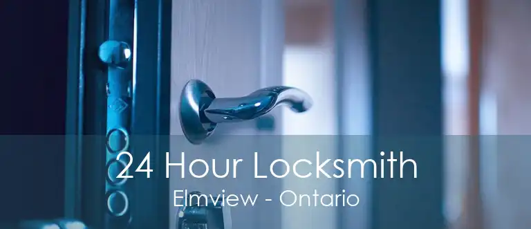 24 Hour Locksmith Elmview - Ontario
