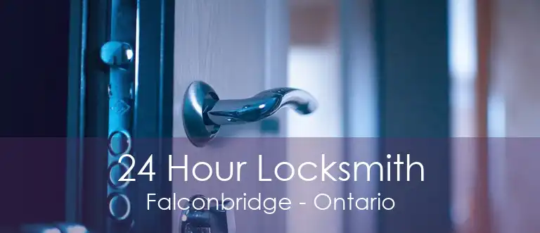 24 Hour Locksmith Falconbridge - Ontario