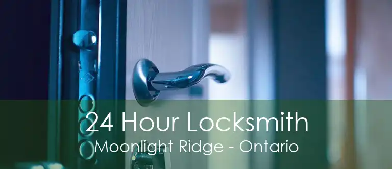 24 Hour Locksmith Moonlight Ridge - Ontario