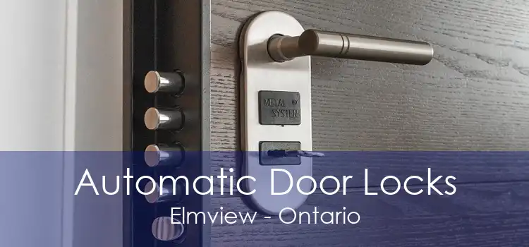 Automatic Door Locks Elmview - Ontario