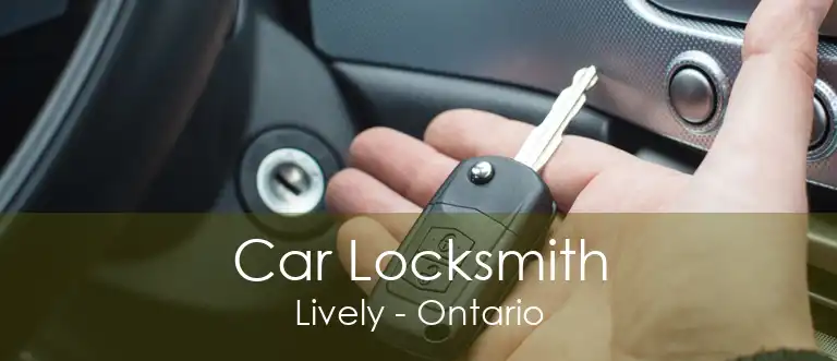 Car Locksmith Lively - Ontario