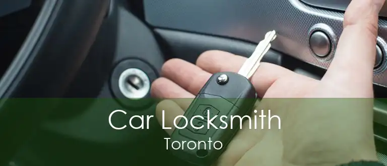 Car Locksmith Toronto