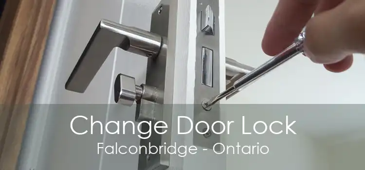 Change Door Lock Falconbridge - Ontario