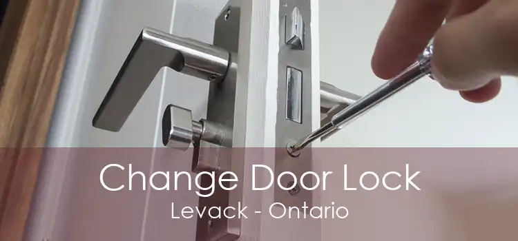 Change Door Lock Levack - Ontario