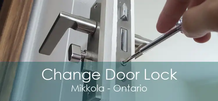 Change Door Lock Mikkola - Ontario
