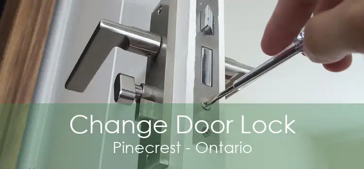 Change Door Lock Pinecrest - Ontario