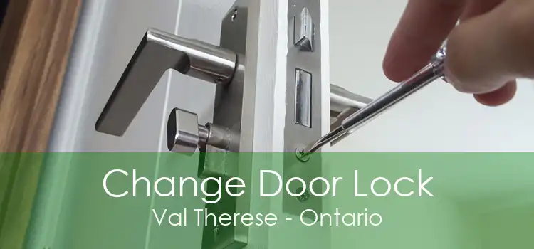 Change Door Lock Val Therese - Ontario