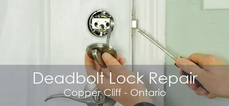 Deadbolt Lock Repair Copper Cliff - Ontario