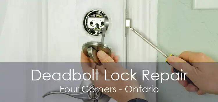 Deadbolt Lock Repair Four Corners - Ontario