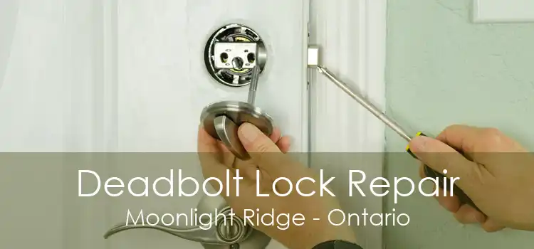 Deadbolt Lock Repair Moonlight Ridge - Ontario
