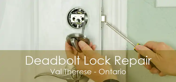 Deadbolt Lock Repair Val Therese - Ontario