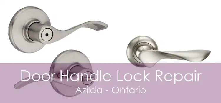 Door Handle Lock Repair Azilda - Ontario