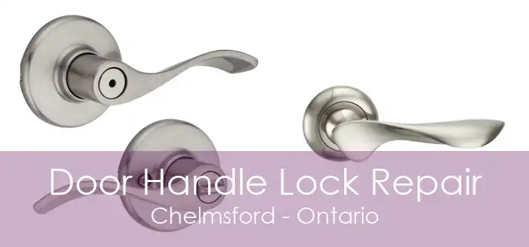 Door Handle Lock Repair Chelmsford - Ontario