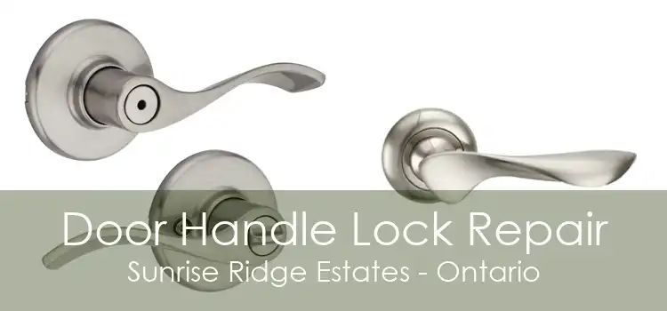 Door Handle Lock Repair Sunrise Ridge Estates - Ontario