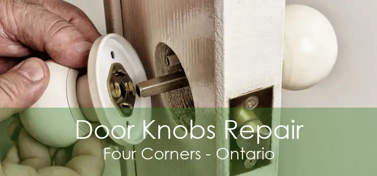 Door Knobs Repair Four Corners - Ontario