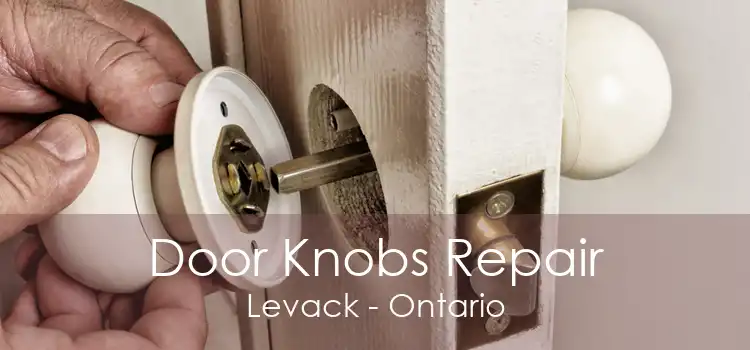 Door Knobs Repair Levack - Ontario