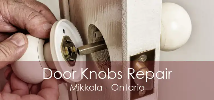 Door Knobs Repair Mikkola - Ontario