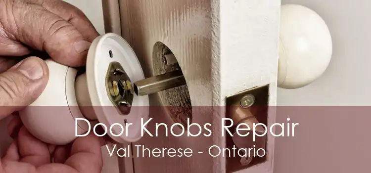 Door Knobs Repair Val Therese - Ontario