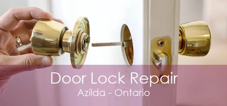 Door Lock Repair Azilda - Ontario