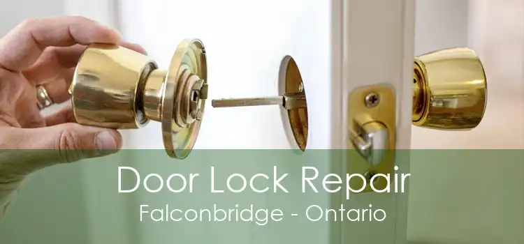 Door Lock Repair Falconbridge - Ontario