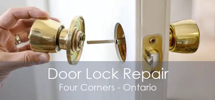 Door Lock Repair Four Corners - Ontario