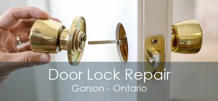Door Lock Repair Garson - Ontario