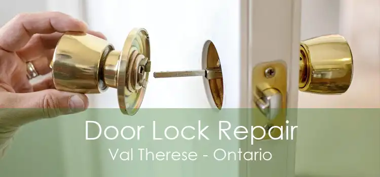 Door Lock Repair Val Therese - Ontario