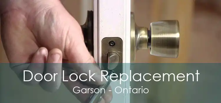 Door Lock Replacement Garson - Ontario