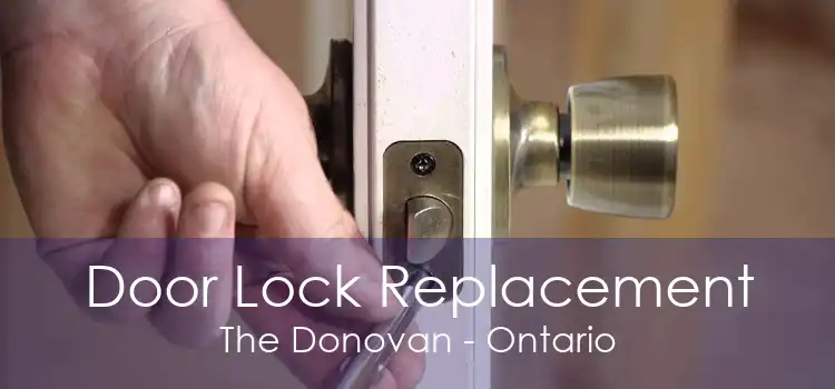 Door Lock Replacement The Donovan - Ontario