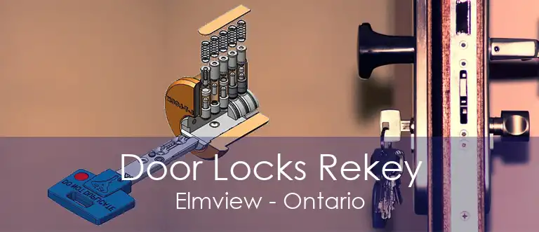 Door Locks Rekey Elmview - Ontario