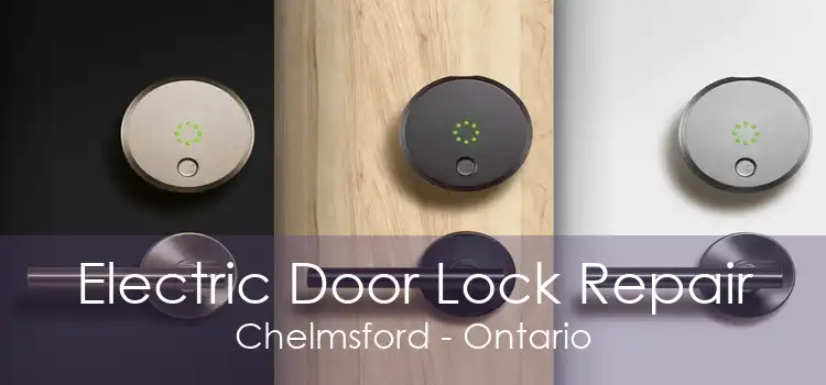 Electric Door Lock Repair Chelmsford - Ontario