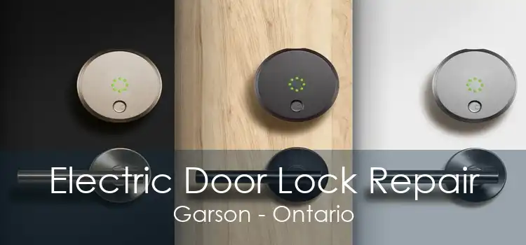 Electric Door Lock Repair Garson - Ontario