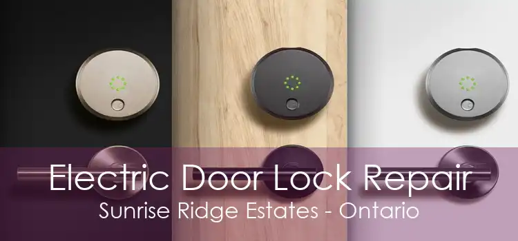 Electric Door Lock Repair Sunrise Ridge Estates - Ontario