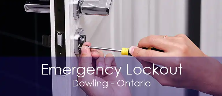 Emergency Lockout Dowling - Ontario