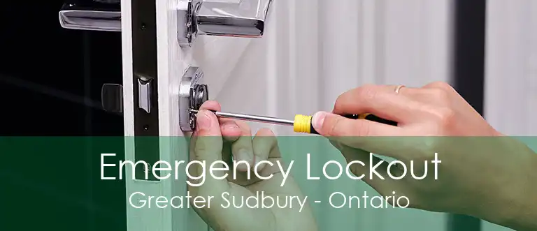 Emergency Lockout Greater Sudbury - Ontario