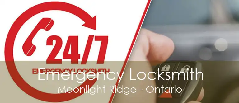 Emergency Locksmith Moonlight Ridge - Ontario