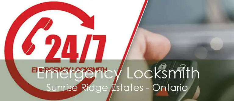 Emergency Locksmith Sunrise Ridge Estates - Ontario
