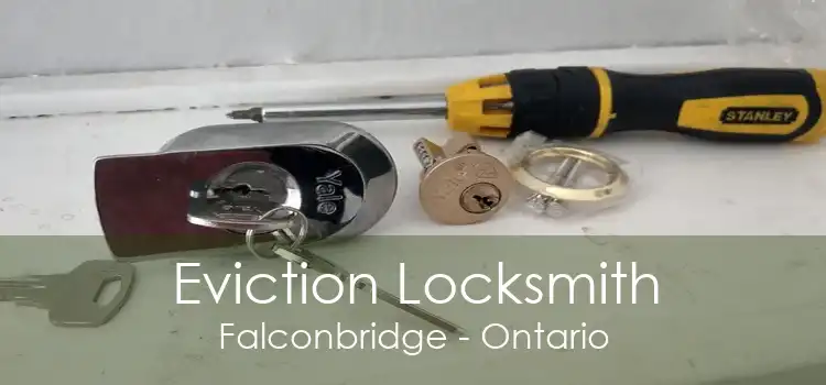 Eviction Locksmith Falconbridge - Ontario