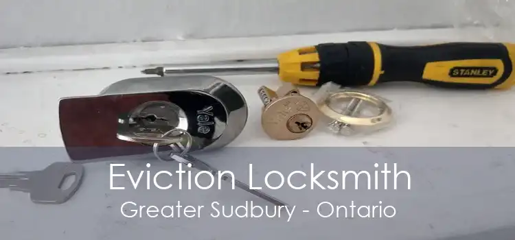 Eviction Locksmith Greater Sudbury - Ontario