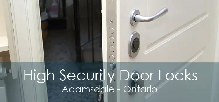 High Security Door Locks Adamsdale - Ontario