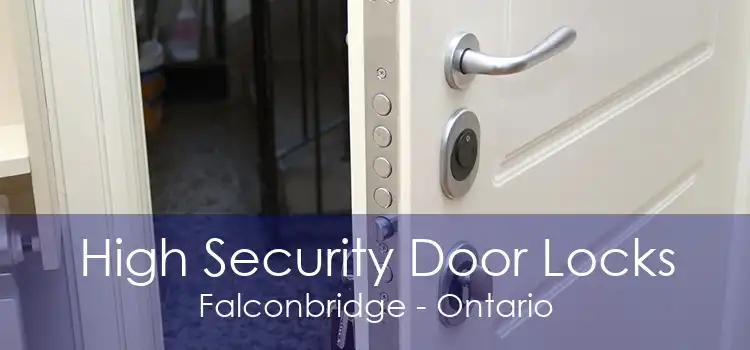 High Security Door Locks Falconbridge - Ontario