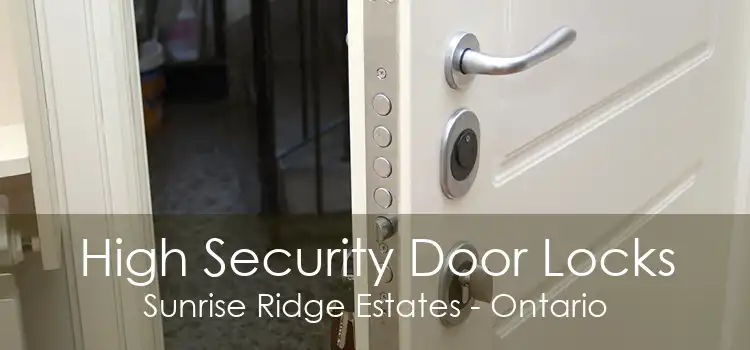 High Security Door Locks Sunrise Ridge Estates - Ontario