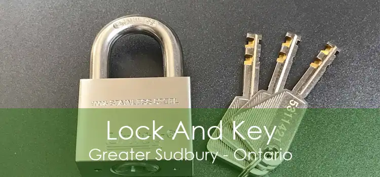 Lock And Key Greater Sudbury - Ontario
