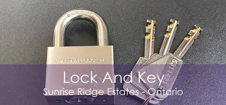 Lock And Key Sunrise Ridge Estates - Ontario