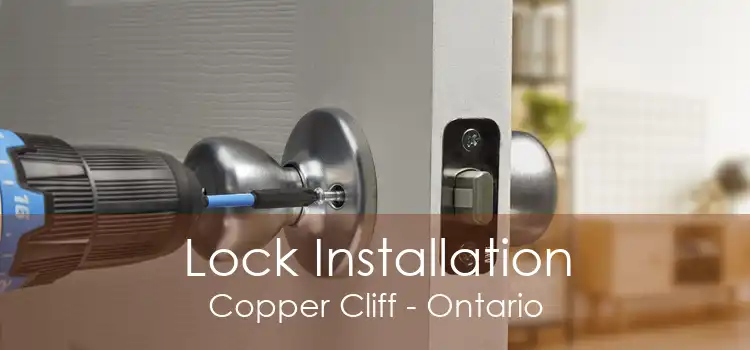 Lock Installation Copper Cliff - Ontario