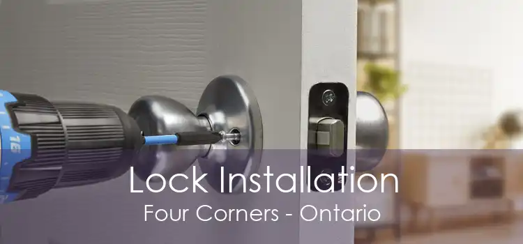 Lock Installation Four Corners - Ontario