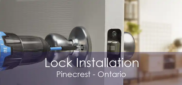 Lock Installation Pinecrest - Ontario