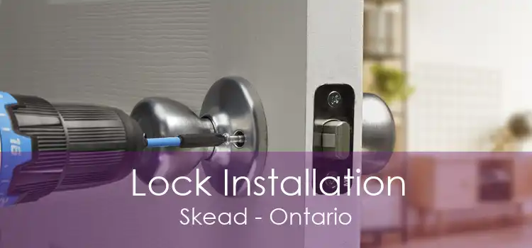 Lock Installation Skead - Ontario